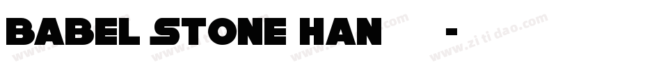 Babel Stone Han生成器字体转换